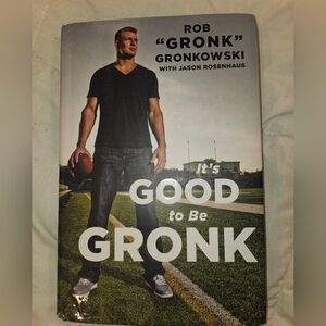 It's Good to Be Gronk Book By Jason Rosenhaus